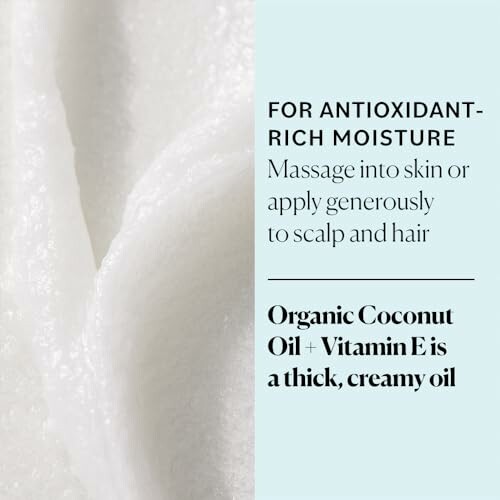 Creamy coconut oil with antioxidant-rich moisture benefits.