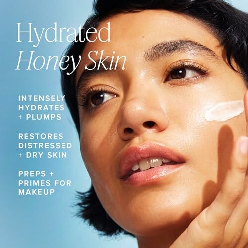 Close-up of a person applying skincare product with text: Hydrated Honey Skin, intensely hydrates and plumps, restores distressed dry skin, preps and primes for makeup.