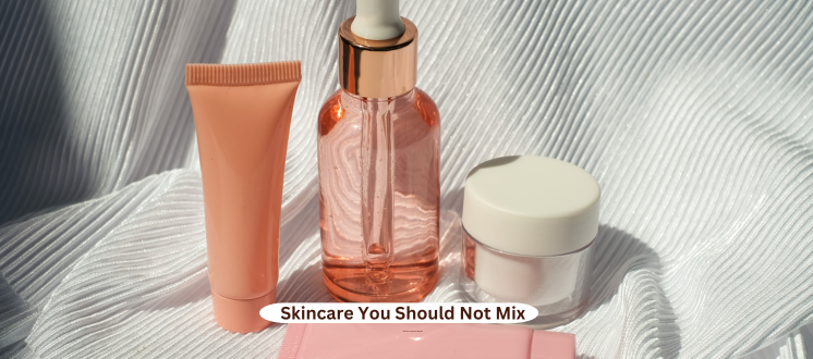 Skincare You Should Not Mix: Avoid These Common Combinations for Healthier Skin